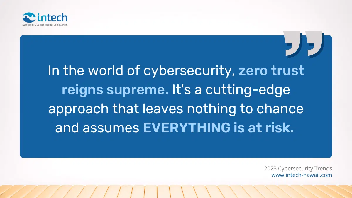 n the world of cybersecurity, zero trust reigns supreme