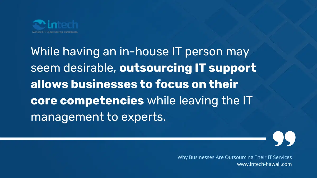 Outsourcing IT Support allows businesses to focus on their core competencies