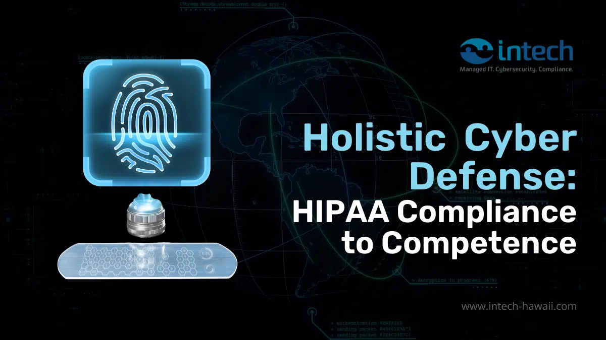 Holistic Cyber Defense_ HIPAA Compliance to Competence