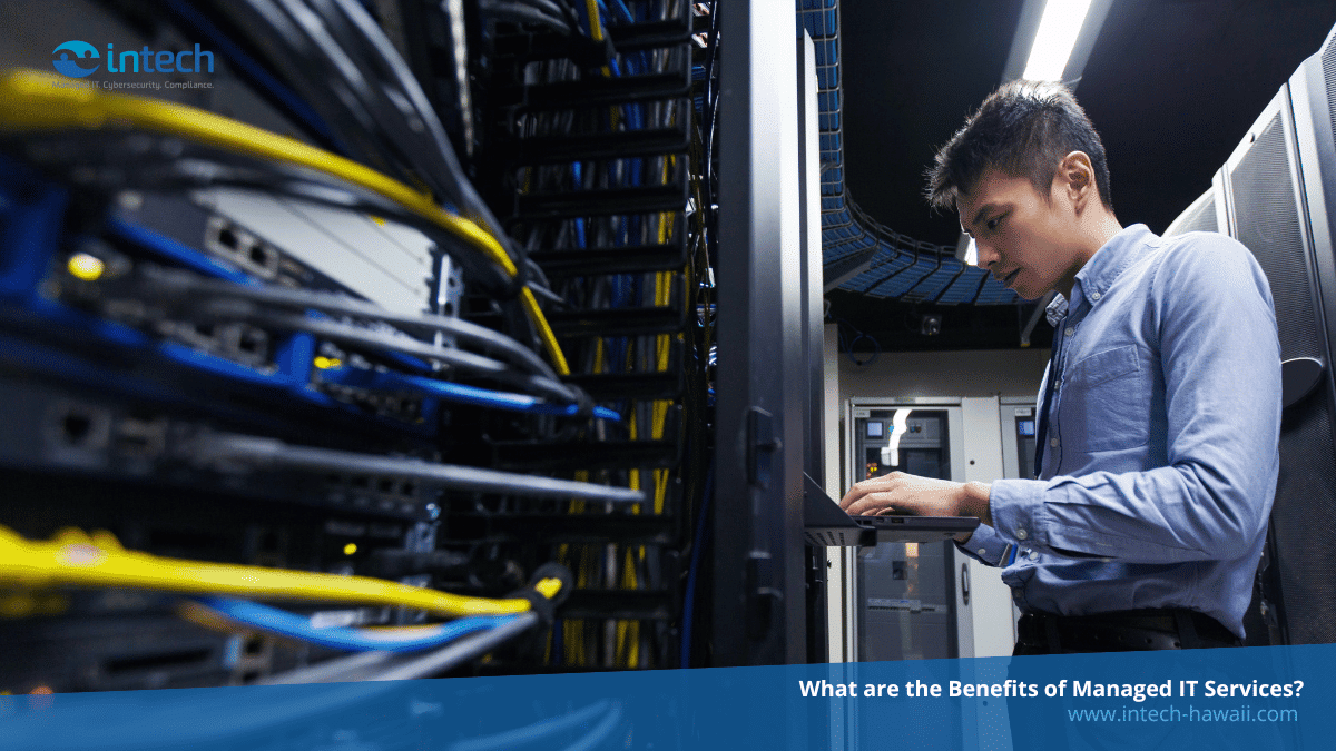 What are the Benefits of Managed IT Services? Intech Hawaii