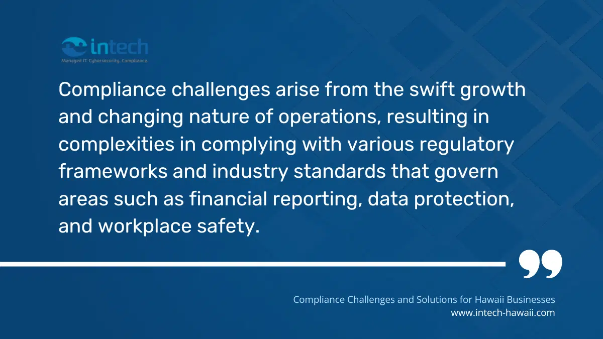 Compliance challenges arise from the swift growth and changing nature of operations