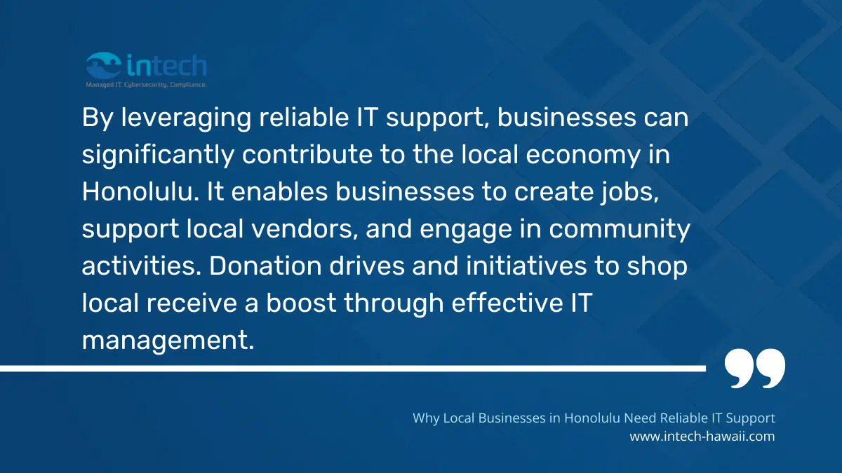 By leveraging reliable IT support, businesses can significantly contribute to the local economy in Honolulu