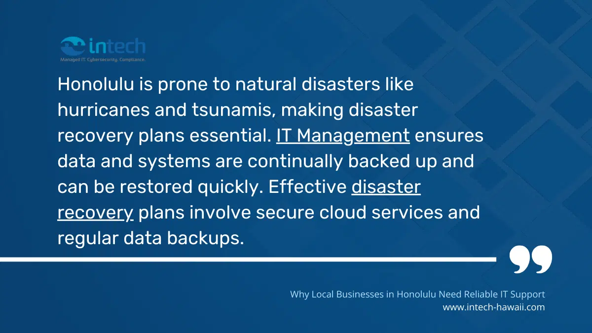 Honolulu is prone to natural disasters like hurricanes and tsunamis, making disaster recovery plans essential