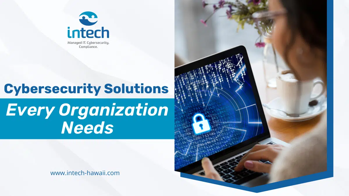 Cybersecurity Solutions Every Organization Needs