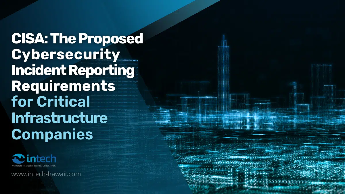 CISA The Proposed Cybersecurity Incident Reporting Requirements for Critical Infrastructure Companies
