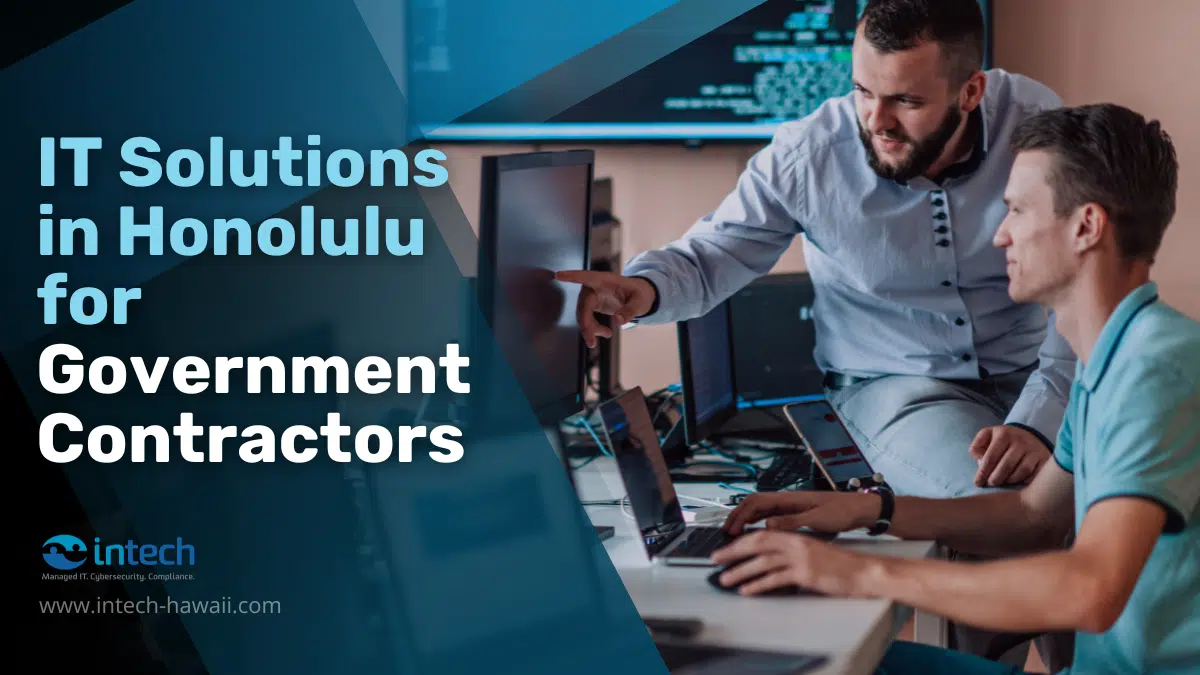 IT Solutions in Honolulu for Government Contractors