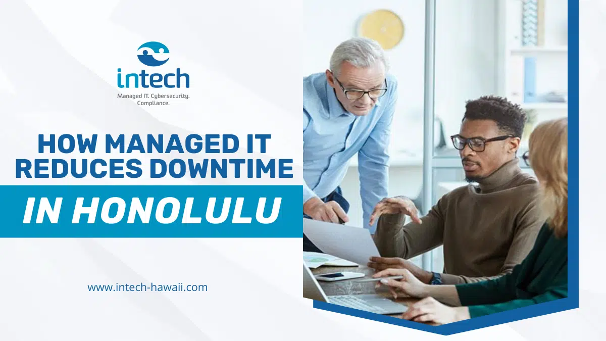 How Managed IT Reduces Downtime in Honolulu
