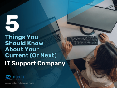 5 Things You Should Know About Your Current (Or Next) IT Support Company
