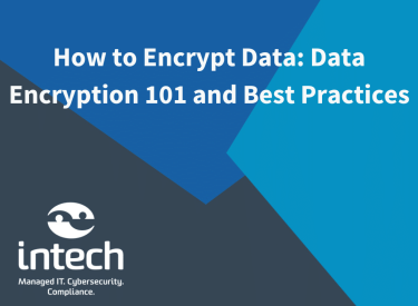 How to Encrypt Data: Data Encryption 101 and Best Practices