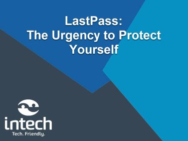 LastPass: The Urgency to Protect Yourself